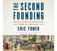 The Second Founding: How the Civil War and Reconstruction Remade the Constitution