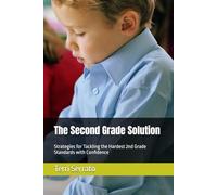 The Second Grade Solution: Strategies for Tackling the Hardest 2nd Grade Standards with Confidence