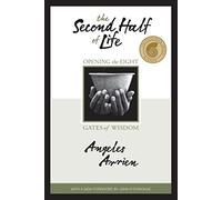 Angeles Arrien The Second Half of Life (Tascabile)