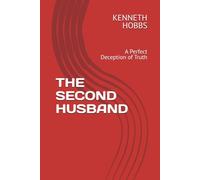 THE SECOND HUSBAND: A Perfect Deception of Truth