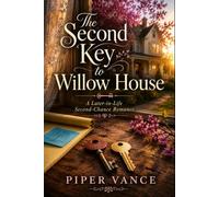 The Second Key to Willow House: A Heartwarming Later-in-Life Second-Chance Romance