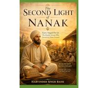 The Second Light of Nanak: Guru Angad Dev Ji: The Humble Servant Who Carried the Flame Forward