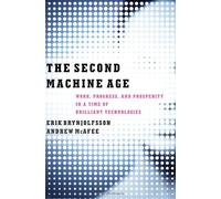 The Second Machine Age: Work, Progress, and Prosperity in a Time of Brilliant Technologies