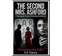 THE SECOND MRS. ASHFORD: A Psychological Thriller of Family Secrets and Control