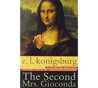[The Second Mrs Giaconda] [By: Konigsburg, E. L.] [August, 1999]