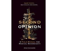 The Second Opinion: A Field Manual for Medical Sovereignty