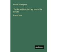 The Second Part Of King Henry The Fourth: in large print
