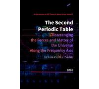 The Second Periodic Table: Rearranging the Forces and Matter of the Universe Along the Frequency Axis