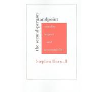 The Second-Person Standpoint: Morality, Respect, and Accountability by Stephen Darwall (2009-09-30)