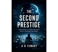 The Second Prestige: A Near-Future AI Techno-Thriller of Identity, Deepfakes, and Erasure