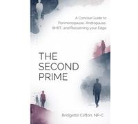 The Second Prime: A Concise Guide to Perimenopause, Andropause, BHRT, and Reclaiming your Edge