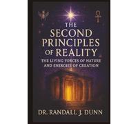 The Second Principles of Reality: The Living Forces of Nature and Energies of Creation