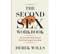 The Second Sex Workbook: The Groundbreaking Feminist Work That Changed Everything