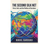 The Second Silk Net: Ports, Rail, and the Politics of Corridors