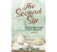 The Second Sip: A Steeping Point Cozy Mystery: Christina Thistle Cozy Mysteries