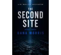 The Second Site: A Dr. Mara Voss Mystery: Book Three