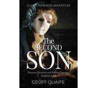 The Second Son: Dynastic Disasters and Political Intrigue England 1660 - Q...