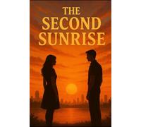 The Second Sunrise: A Journey of Healing, Love, and New Beginnings