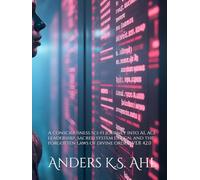 THE SECOND SYSTEM ERA: A consciousness sci-fi journey into AI, AGI leadership, sacred system design, and the forgotten laws of divine order. VER 42.0