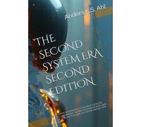 THE SECOND SYSTEM ERA SECOND EDITION: A consciousness sci-fi journey into AI, AGI leadership, sacred system design, and the forgotten laws of divine order. VER 42.0