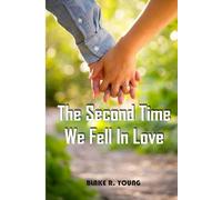 The Second Time We Fell in Love: When Broken Hearts Meet Again, Can They Rewrite the Story of Forever?
