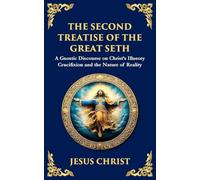 The Second Treatise of the Great Seth: Revealing the Hidden Wisdom of the Savior: 142