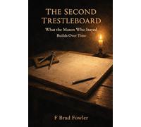 The Second Trestleboard: What the Mason Who Stayed Builds Over Time