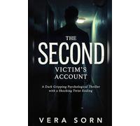 The Second Victim’s Account: A Dark Gripping Psychological Thriller with a Shocking Twist Ending