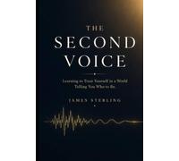 THE SECOND VOICE: Learning to Trust Yourself in a World Telling You Who to Be