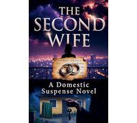 The Second Wife: A Domestic Suspense Novel