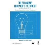 The Secondary Educator's CTE Toolkit: Igniting the Spark for Career Readiness in Your Classroom