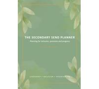 THE SECONDARY SEND PLANNER: Planning for inclusion, provision and progress