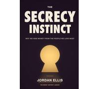 The Secrecy Instinct: Why We Hide Money From the People We Love Most