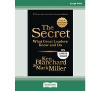 The Secret, 4th Edition, Revised and Expanded: What Great Leaders Know and Do