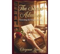 The Secret Admirer: Unraveling the Enigma of Love