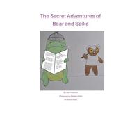 The Secret Adventures of Bear and Spike