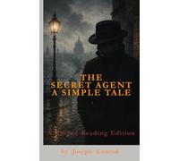 THE SECRET AGENT: A Simple Tale