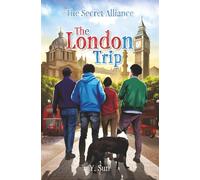 The Secret Alliance 2: The London Trip: A mystery adventure book for children and teens