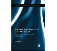 The Secret Anglo-French War in the Middle East - Meir - Rouledge, 2016