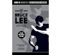 The Secret Art of Bruce Lee (Kung-Fu Monthly Archive Series 2022 Re- (Tascabile)