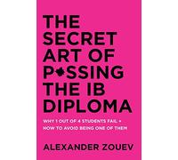 Alexander Zouev The Secret Art of Passing the IB Diploma (Tascabile)