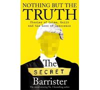 The Secret Barrister Nothing But The Truth (Copertina rigida)