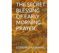 THE SECRET BLESSING OF EARLY MORNING PRAYER