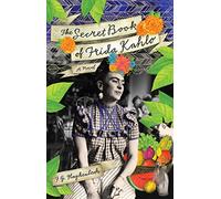 The Secret Book of Frida Kahlo: A Novel