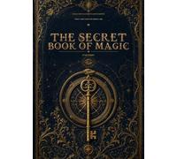 The Secret Book of Magic: Collector's Illustrated Master Edition