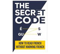 The Secret Code: How to Read French Without Knowing French