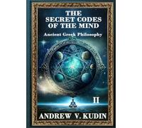 THE SECRET CODES OF THE MIND: ANCIENT GREEK PHILOSOPHY: 2