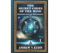 THE SECRET CODES OF THE MIND: INTRODUCTION TO PHILOSOPHY: 1