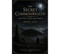 The Secret Commonwealth (Annotated): Of Elves, Fauns and Fairies