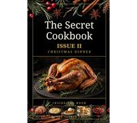 The Secret Cookbook Issue II: Christmas Dinner